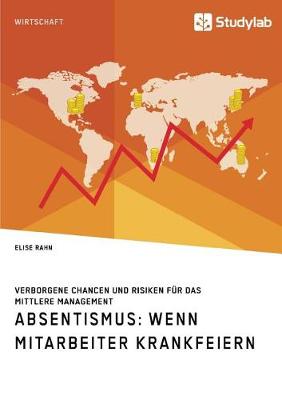 Absentismus: Wenn Mitarbeiter Krankfeiern (Paperback)