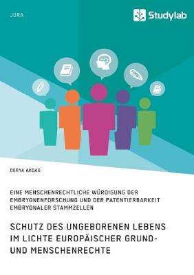 Schutz des ungeborenen Lebens im Lichte europaischer Grund- und Menschenrechte (Paperback)