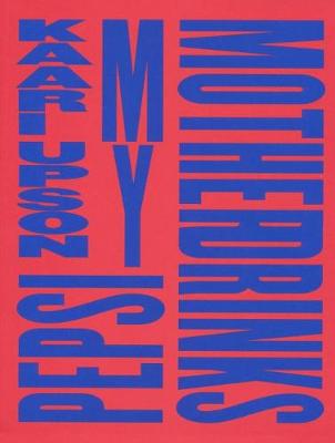 Kaari Upson: My Mother Drinks Pepsi (Paperback)