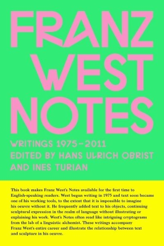 Franz West Notes: Writings 1975 - 2011 (Paperback)