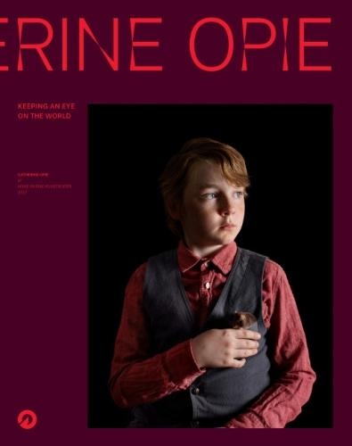 Catherine Opie: Keeping an Eye on the World (Hardback)