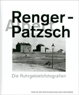 Albert Renger-Patzsch: Die Ruhrgebietsfotografien (Hardback)