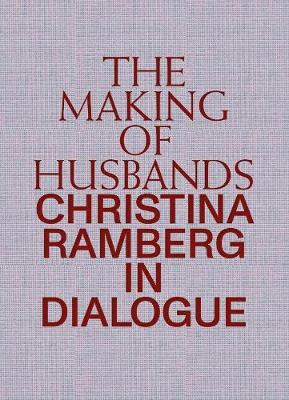 The Making of Husbands: Christina Ramberg in Dialogue (Hardback)
