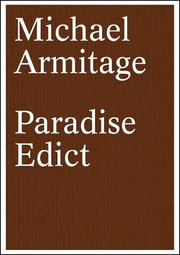 Michael Armitage: Paradise Edict (Hardback)