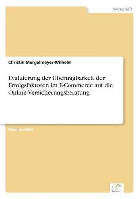 Evaluierung Der bertragbarkeit Der Erfolgsfaktoren Im E-Commerce Auf Die Online-Versicherungsberatung (Paperback)