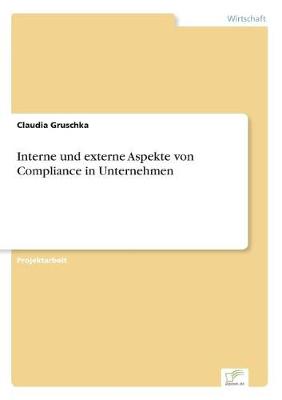 Interne Und Externe Aspekte Von Compliance in Unternehmen (Paperback)