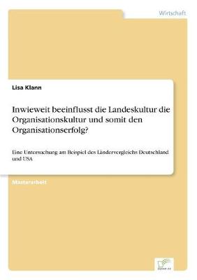 Inwieweit Beeinflusst Die Landeskultur Die Organisationskultur Und Somit Den Organisationserfolg? (Paperback)