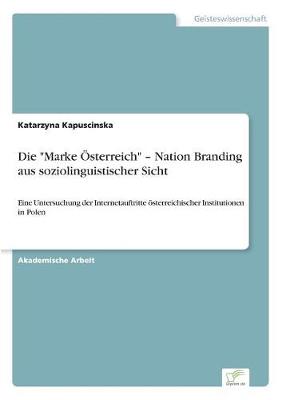 Die "Marke Osterreich" - Nation Branding Aus Soziolinguistischer Sicht (Paperback)