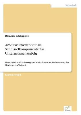 Arbeitszufriedenheit ALS Schl sselkomponente F r Unternehmenserfolg (Paperback)
