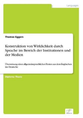 Konstruktion Von Wirklichkeit Durch Sprache Im Bereich Der Institutionen Und Der Medien (Paperback)