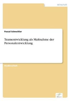 Teamentwicklung ALS Manahme Der Personalentwicklung (Paperback)