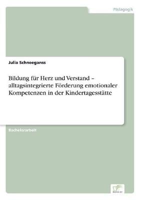 Bildung fur Herz und Verstand - alltagsintegrierte Foerderung emotionaler Kompetenzen in der Kindertagesstatte (Paperback)