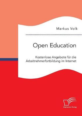 Open Education. Kostenlose Angebote Fur Die Arbeitnehmerfortbildung Im Internet (Paperback)