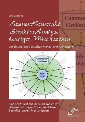 Szenenkonstruktstrukturanalyse Heutiger Mischszenen Am Beispiel Der Deutschen Manga- Und Animeszene (Paperback)