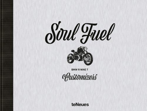 Soul Fuel: BMW R Nine T Customizers (Hardback)
