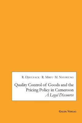 Quality Control of Goods and the Pricing Policy in Cameroon: A Legal Discourse (Paperback)