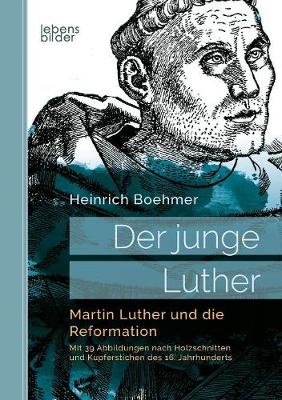 Der Junge Luther. Martin Luther Und Die Reformation (Paperback)