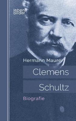 Clemens Schultz: Biografie (Paperback)