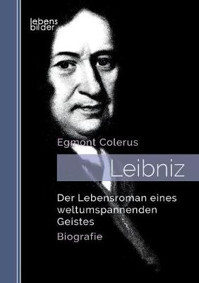 Leibniz: Der Lebensroman Eines Weltumspannenden Geistes. Biografie (Paperback)