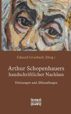 Arthur Schopenhauers Handschriftlicher Nachlass (Paperback)