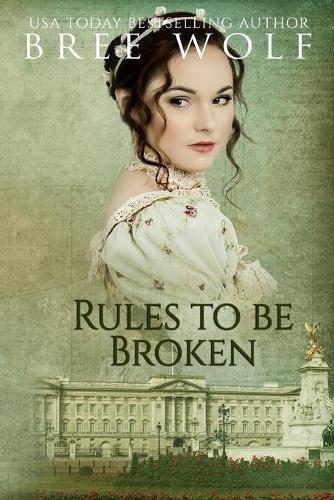 Rules to Be Broken: A Regency Romance - Forbidden Love Novella 5 (Paperback)