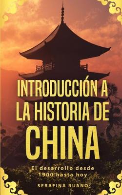 Introduccion a la historia de China: El desarrollo desde 1900 hasta hoy (Paperback)