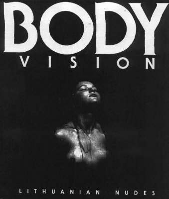 Body Vision: Lithuanian Nudes (Paperback)