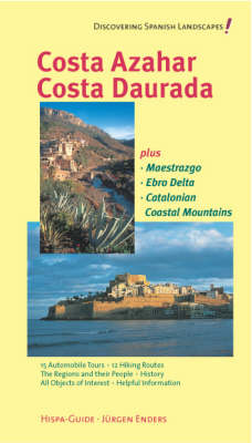 Costa Azahar - Costa Daurada Plus Maestrazgo, Ebro Delta, Catalonian Coastal Mountains: Discovering Spanish Landscapes! (Paperback)
