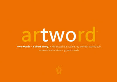 Artword Collection: Two Words - a Short Story - A Philosophical Game