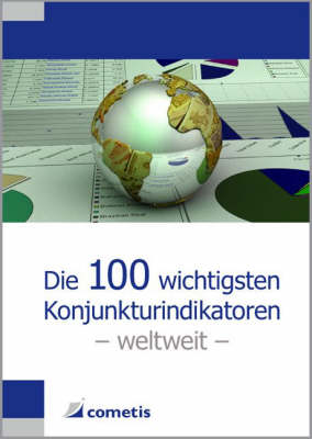 Die 100 Wichtigsten Konjunkturindikatoren: Weltweit (Paperback)