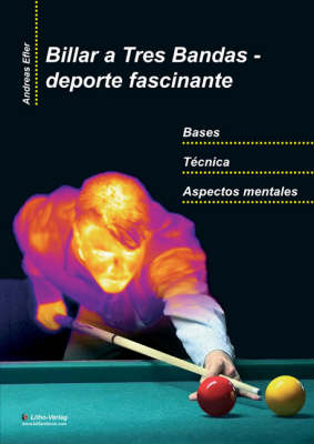 Billar a Tres Bandas - Deporte Fascinante: Bases - Tecnica - Aspectos Mentales (Paperback)