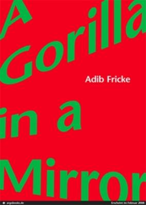 Adib Fricke: A Gorilla in a Mirror (Paperback)