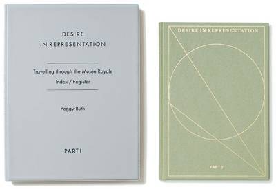 Peggy Buth: Desire in Representation: Travelling Through the Musee Royale Vol. 1 (Book)