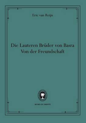 Die Lauteren Br Der Von Basra - Von Der Freundschaft (Paperback)