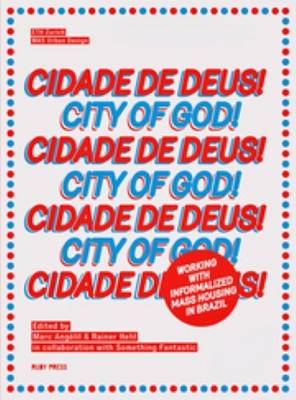 Cidade De Deus - City If God: Working with Informalized Mass Housing in Brazil (Paperback)