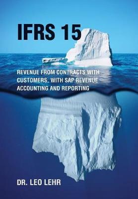 Ifrs 15: Revenue from Contracts with Customers, with SAP Revenue Accounting and Reporting (Hardback)