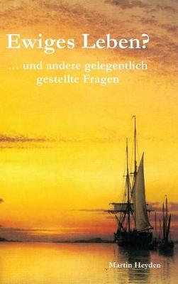 Ewiges Leben?: ... Und Andere Gelegentlich Gestellte Fragen (Hardback)