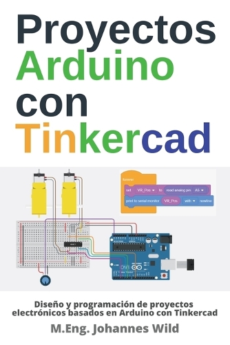 Proyectos Arduino con Tinkercad by M Eng Johannes Wild | Waterstones