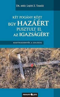 Ket Pogany Kozt Egy Hazaert Pusztult El AZ Igazsagert (Paperback)