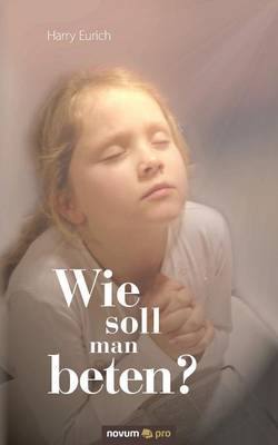 Wie Soll Man Beten? (Paperback)