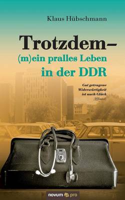 Trotzdem - (M)Ein Pralles Leben in Der Ddr (Paperback)
