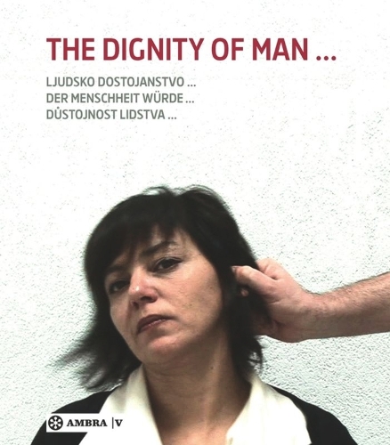 Der Menschheit Wurde. The Dignity of Man. Dustojnost cloveka. Ljudsko dostojanstvo. (Paperback)