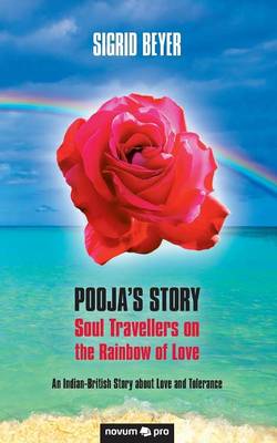 Pooja's Story - Soul Travellers on the Rainbow of Love: An Indian-British Story about Love and Tolerance (Paperback)