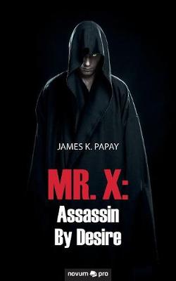MR. X: Assassin By Desire (Paperback)