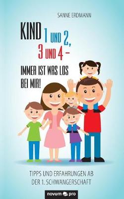 Kind 1 Und 2, 3 Und 4 - Immer Ist Was Los Bei Mir! (Paperback)