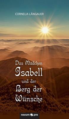 Das Madchen Isabell Und Der Berg Der Wunsche (Hardback)