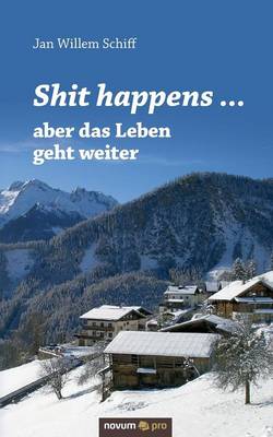 Shit Happens ... Aber Das Leben Geht Weiter (Paperback)