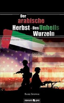 Der Arabische Herbst - Des Unheils Wurzeln (Paperback)