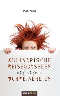 Kulinarische Reiseodysseen Und Andere Schweinereien (Paperback)