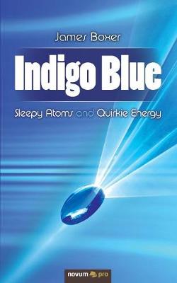 Indigo Blue: Sleepy Atoms and Quirkie Energy (Paperback)